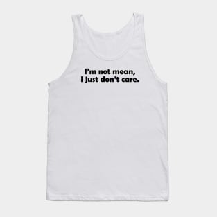 I'm not mean, I just don't care - black text Tank Top